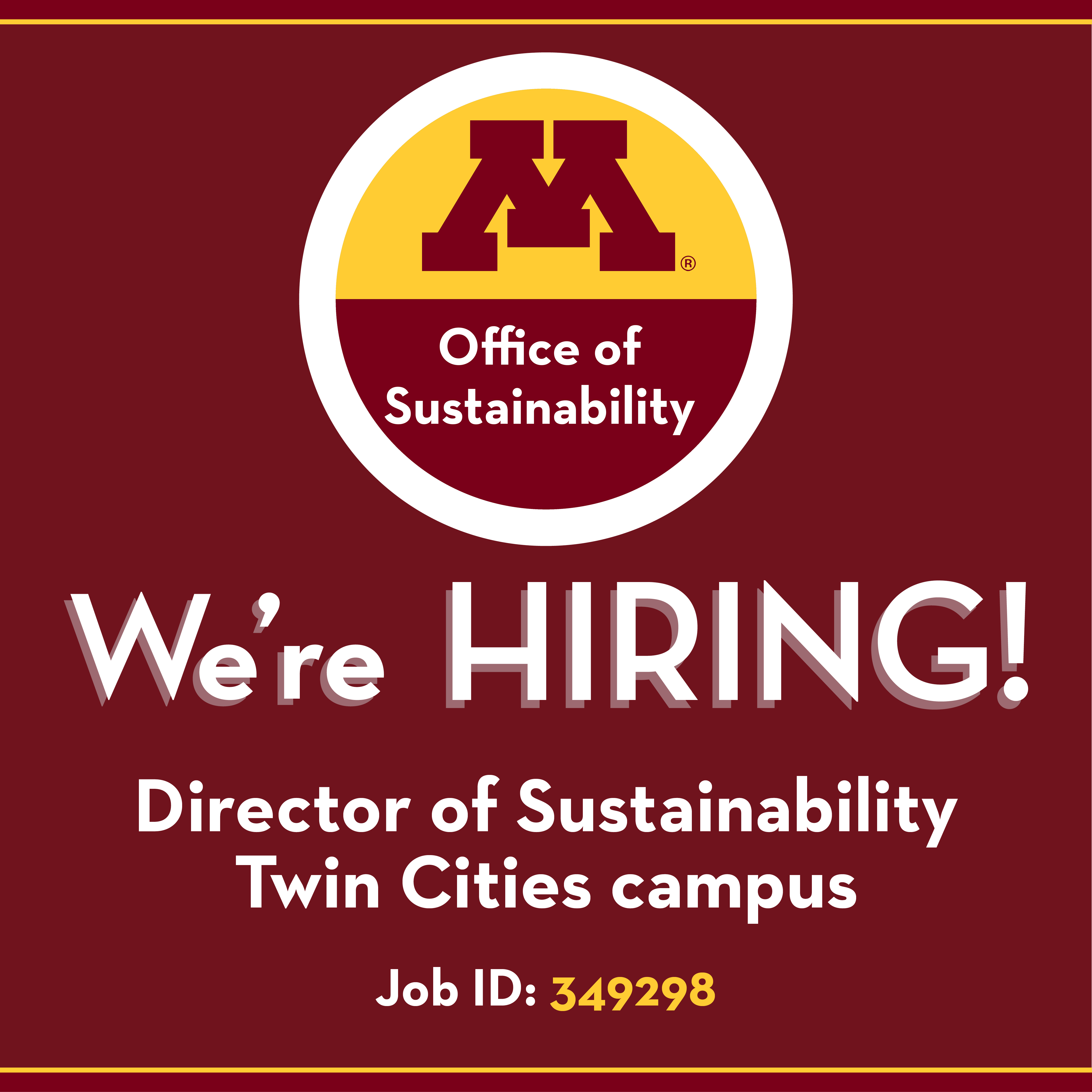 Office of Sustainability. We're hiring Director of Sustainability at the Twin Cities campus. Job ID 349298