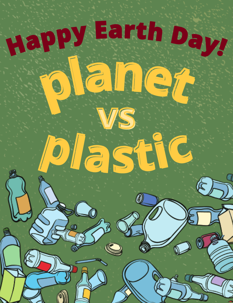 Happy Earth Day! Planet vs Plastic with plastic bottle graphic